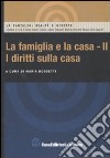 La Famiglia e la casa. Vol. 2: I diritti sulla casa. libro