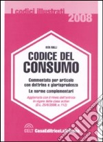 Codice del consumo. Commentato per articolo con dottrina e giurisprudenza. Le norme complementari libro