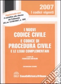 I nuovi codice civile e codice di procedura civile e le leggi complementari libro