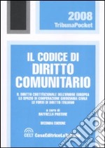 Il codice di diritto comunitario. Il diritto costituzionale dell'Unione Europea. Le fonti di cooperazione giudiziaria civile. Le fonti di diritto italiano libro