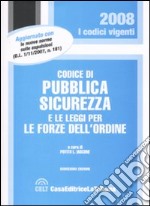 Codice di pubblica sicurezza e le leggi per le forze dell'ordine libro