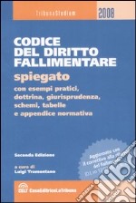 Codice del diritto fallimentare. Spiegato con esempi pratici, dottrina, giurisprudenza, schemi, tabelle e appendice normativa libro