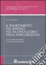 Il risarcimento del danno nel nuovo codice delle assicurazioni. Le procedura liquidative. Tutte le fasi del processo