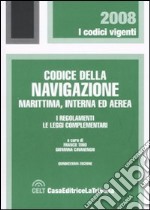 Codice della navigazione marittima, interna ed aerea. I regolamenti. Le leggi complementari libro