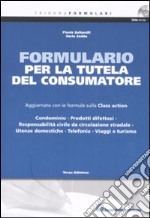 Formulario per la tutela del consumatore. Aggiornato con le formule sulla Class action. Con CD-ROM libro