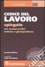 Codice del lavoro spiegato con esempi pratici, dottrina e giurisprudenza