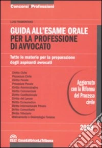 Guida all'esame orale per la professione di avvocato. Tutte le materie per la preparazione degli aspiranti avvocati libro