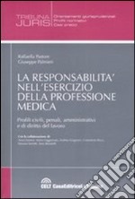 La responsabilità nell'esercizio della professione medica. Profili civili, penali, amministrativi e di diritto del lavoro