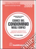 Codice del condominio negli edifici. Legislazione, giurisprudenza, bibliografia, formulario e pratica