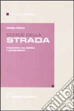 Codice della strada. Commentato con dottrina e giurisprudenza libro