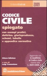 Codice civile spiegato con esempi pratici, dottrina, giurisprudenza, schemi, tabelle e appendice normativa libro