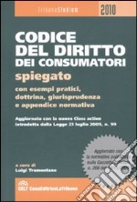 Codice del diritto dei consumatori spiegato con esempi pratici, dottrina, giurisprudenza e appendice normativa libro