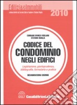 Codice del condominio negli edifici. Legislazione, giurisprudenza, bibliografia, formulario e pratica