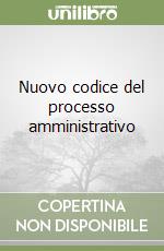 Nuovo codice del processo amministrativo libro