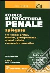 Codice di procedura penale spiegato con esempi pratici, dottrina, giurisprudenza, schemi, tabelle e appendice normativa libro