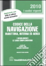 Codice della navigazione marittima, interna ed aerea. I regolamenti. Le leggi complementari libro