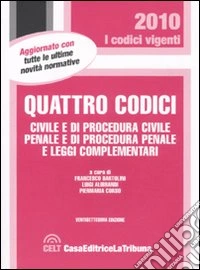 Quattro codici. Civile e di procedura civile, penale e di procedura penale e leggi complementari libro