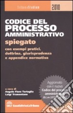 Codice del processo amministrativo spiegato con esempi pratici, dottrina, giurisprudenza e appendice normativa