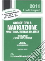 Codice della navigazione marittima, interna ed aerea. I regolamenti. Le leggi complementari libro