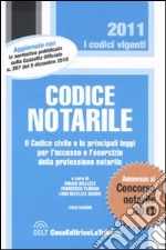 Codice notarile. Il codice civile e le principali leggi per l'accesso e l'esercizio della professione notarile