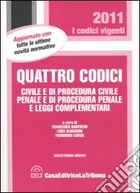 Quattro codici. Civile e di procedura civile, penale e di procedura penale e leggi complementari libro