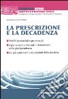 La prescrizione e la decadenza. Profili sostanziali e processuali libro