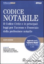 Codice notarile. Il codice civile e le principali leggi per l'accesso e l'esercizio della professione notarile