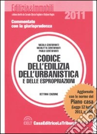 Codice dell'edilizia, dell'urbanistica e delle espropriazioni. Commentato con la giurisprudenza libro