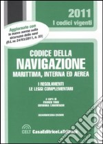 Codice della navigazione marittima, interna ed aerea. I regolamenti. Le leggi complementari libro