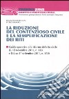 La riduzione del contenzioso civile e la semplificazione dei riti libro