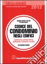 Codice del condominio negli edifici. Legislazione, bibliografia, giurisprudenza, formulario e pratica libro