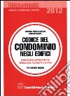 Codice del condominio negli edifici. Legislazione, bibliografia, giurisprudenza, formulario e pratica libro