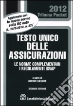 Testo unico delle assicurazioni. Le norme complementari. I regolamenti Isvap libro