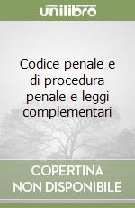 Codice penale e di procedura penale e leggi complementari libro