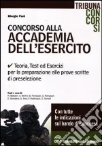 Concorso alla Accademia dell'esercito. Teoria, test ed esercizi per la preparazione alle prove scritte di preselezione libro