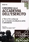 Concorso alla Accademia dell'esercito. Teoria, test ed esercizi per la preparazione alle prove scritte di preselezione libro