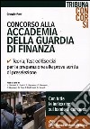 Concorso alla Accademia della guardia di finanza. Teoria, test ed esercizi per la preparazione alle prove scritte di preselezione libro di Pani Giorgio