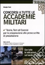 Concorsi a tutte le accademie militari. Teoria, test ed esercizi per la preparazione alle prove scritte di preselezione libro