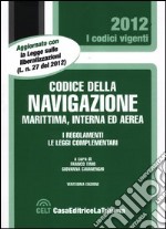 Codice della navigazione marittima, interna ed aerea. I regolamenti. Le leggi complementari libro