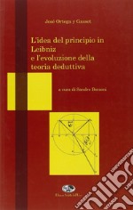 L'idea del principio in Leibniz e l'evoluzione della teoria deduttiva libro