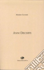 Anni decisivi libro