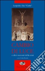 Cambio di luce e altri racconti della crisi libro