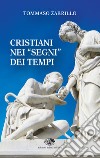 Cristiani nei «segni» dei tempi libro di Zarrillo Tommaso