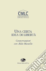 Una certa idea di libertà. Cnversazioni con Aldo Masullo libro