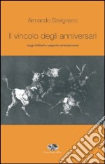 Il vincolo degli anniversari. Saggi di filosofia spagnola contemporanea libro