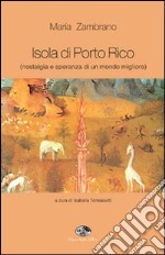 Isola di Porto Rico (nostalgia e speranza di un mondo migliore) libro