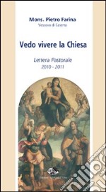 Vedo vivere la Chiesa. Lettera pastorale 2010-2011 libro