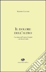 Il dolore dell'altro. Una lettura dell'Ecuba di Euripide e del libro di Giobbe libro