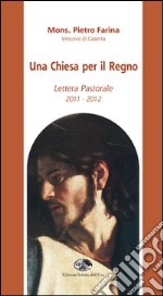 Una Chiesa per il regno. Lettera pastorale 2011-2012 libro