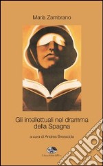 Gli intellettuali nel dramma della Spagna libro